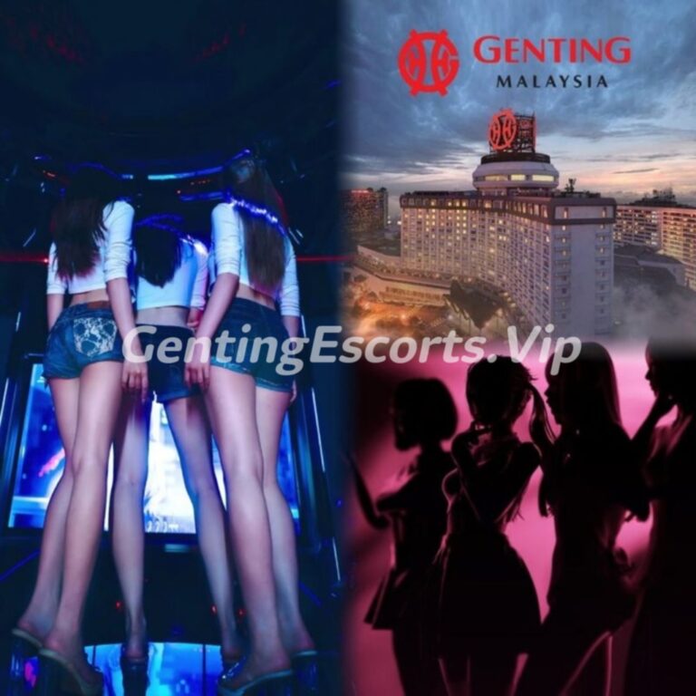 Genting Escort | 云顶下水场 | 云顶小姐伴游 | 美女约炮服务